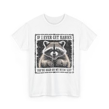 IF I Ever GET Rabies, You're HIGH ON My BITIN' List T-Shirt