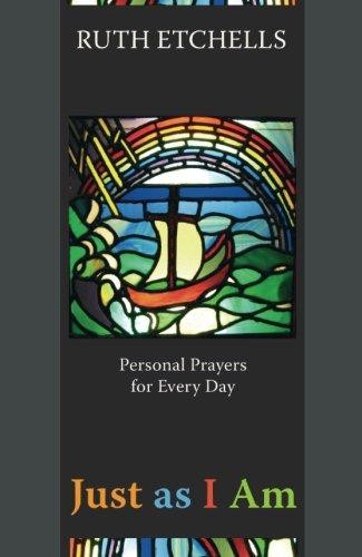 Just as I Am: Personal Prayers for Every Day - Etchells, Ruth