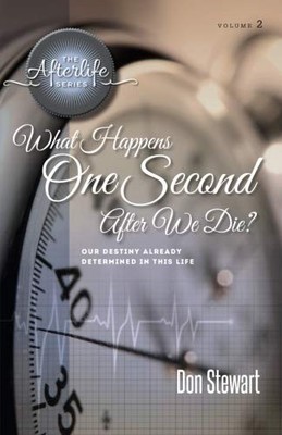 What Happens One Second After We Die?: Our Destiny Already De... by Stewart, Don
