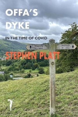 Offa's Dyke: In the time of Covid by Stephen Platt (English) Paperback Book