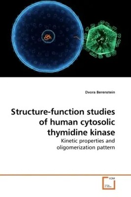 Dvora Berenstein | Structure-function studies of human cytosolic thymidine...