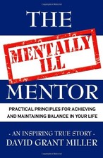 THE MENTALLY ILL MENTOR: PRACTICAL PRINCIPLES FOR By David Grant Miller *VG+*