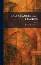 Last Changes Last Chances by Henry W. Nevinson Hardcover Book