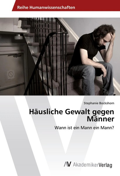 HäUsliche Gewalt Gegen MäNner Wann Ist Ein Mann Ein Mann? Stephanie Bockshorn-image