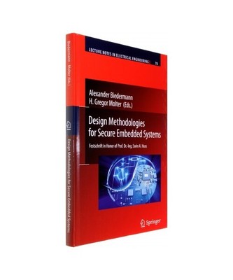 Design Methodologies for Secure Embedded Systems: Festschrift in Honor of Prof. 