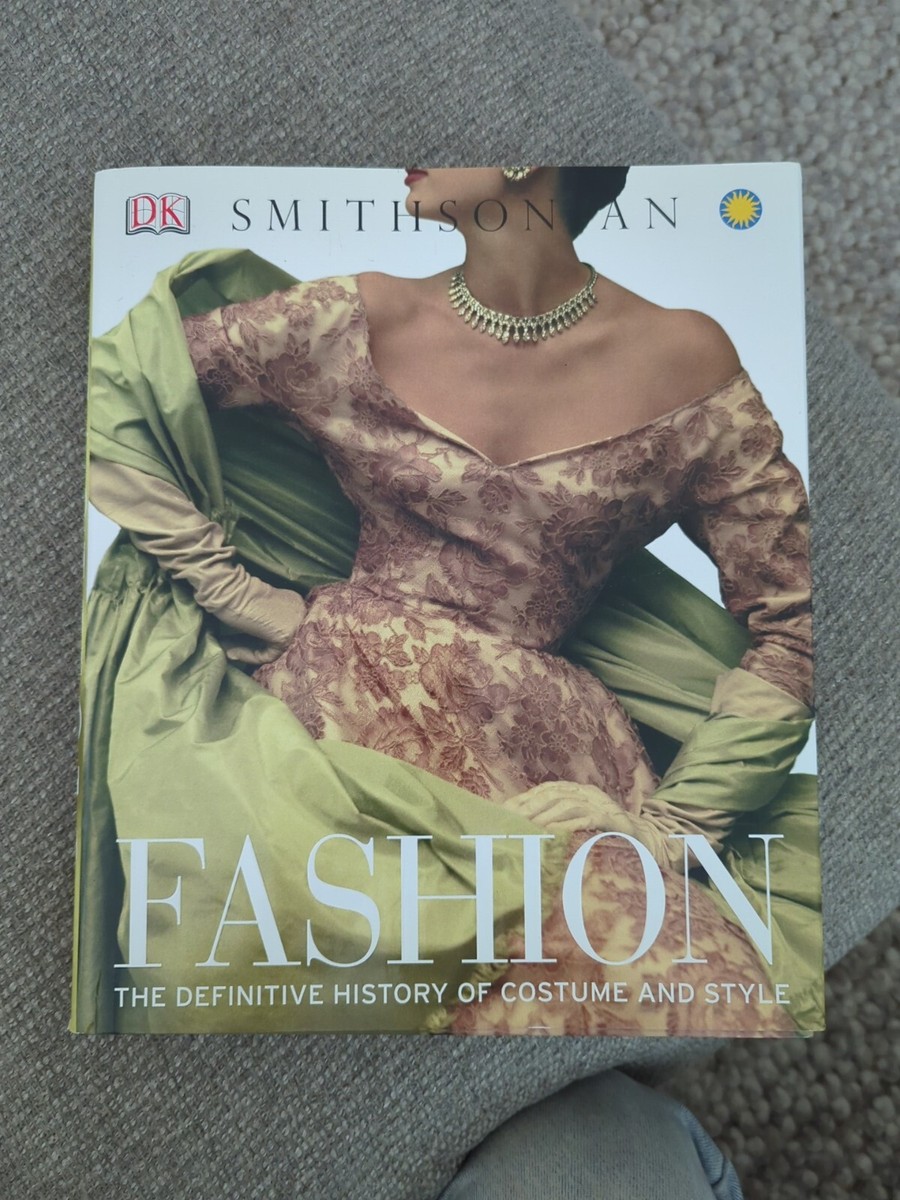 Smithsonian Fashion The Definitive History Of Costume And