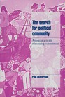 The Search for Political Community: American Activists Reinventing Commitment by Paul Lichterman (Paperback, 1996)