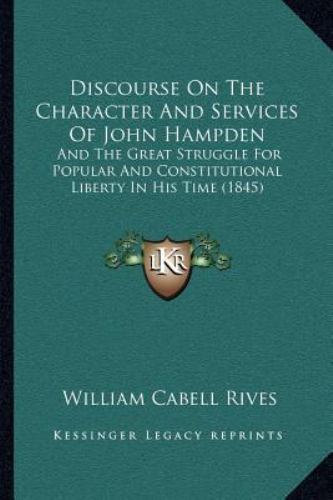 Discourse on the Character and Services of John Hampden : And the Great ...