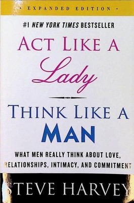 Act Like a Lady, Think Like a Man, Expanded Edition: What Men Really Think About