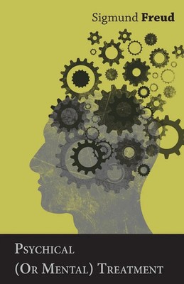 Sigmund Freud | Psychical (Or Mental) Treatment | Taschenbuch | Englisch (2014)
