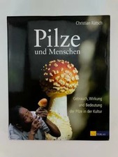 Pilze und Menschen: Gebrauch, Wirkung und Bed...