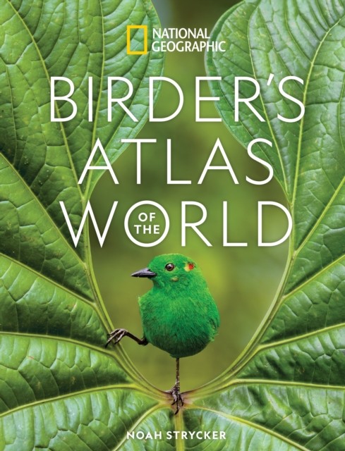 National Geographic Birders Atlas Of The