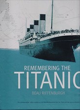 Remembering the Titanic by Beau Riffenburgh: Book The Cheap Fast Free Post