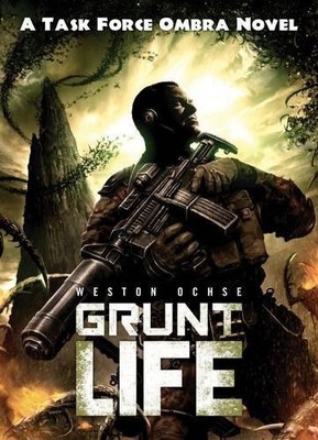 Grunt Life (Task Force Ombra Novel),Weston Ochse