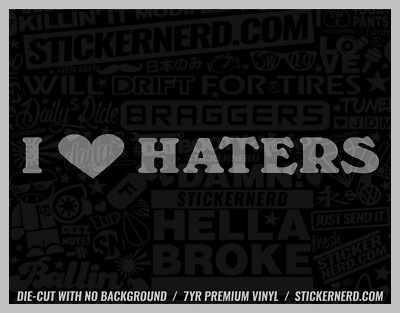 I Heart Haters Sticker - Vinyl Car Decals - Funny Window Decal JDM KDM Stickers