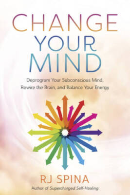 Change Your Mind: Deprogram Your Subconscious Mind, Rewire the Brain, and - GOOD