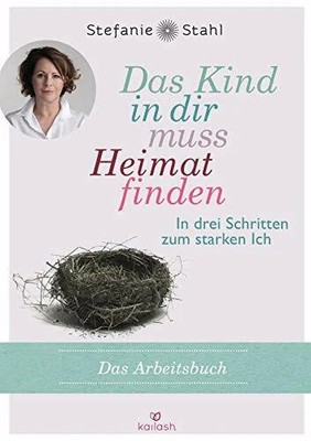 Das Kind in dir muss Heimat finden (Arbeitsbuch): In drei Buch Kailash