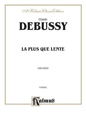 LA PLUS QUE LENTE (KALMUS EDITION) By Claude Debussy **BRAND NEW**