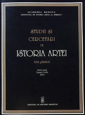 Studii si cercetari de Istoria Artei. Arta Plastica, Serie Noua. Tomul 5 (49) Io