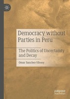 Democracy Without Parties In Peru The Politics Of Uncertainty And Decay Buch
