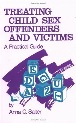 TREATING CHILD SEX OFFENDERS AND VICTIMS: A PRACTICAL By Anna C. Salter *VG+*