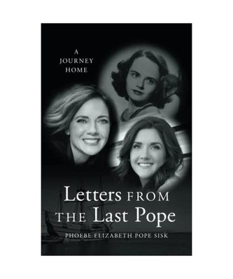 Letters from the Last Pope: A Journey Home, Phoebe Elizabeth Pope Sisk