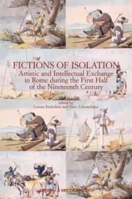 Fictions of Isolation : Artistic and Intellectual Exchange in Rome During the...