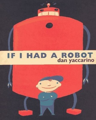 If I Had a Robot, Yaccarino, Dan