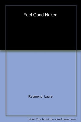 Feel Good Naked - Redmond, Laure - Good - See condition notes