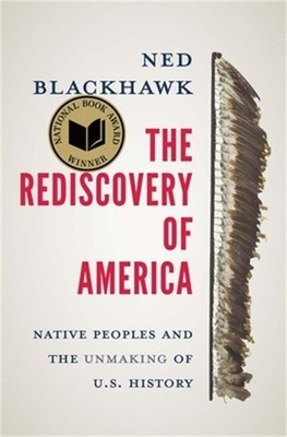 The Rediscovery of America: Native Peoples and the Unmaking of U.S. History (Pap