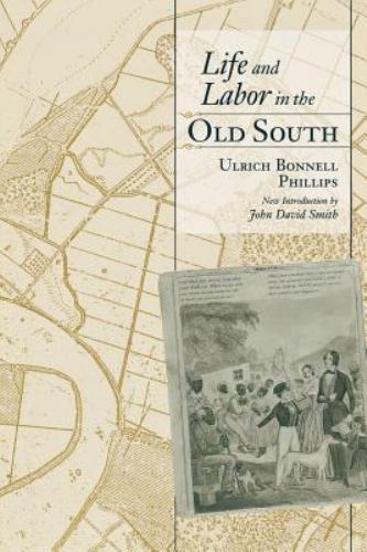 Life and Labor in the Old South (Southern Classics) [Paperback] Phillips, Ulri.. - Bild 1 von 1