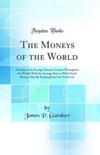 The Moneys of the World (Classic Reprint)