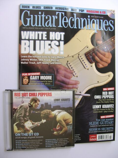 GUITAR TECHNIQUES + CD July 2006 Red Hot Chili Peppers Lenny Kravitz Gary Moore GUITAR TECHNIQUES + CD July 2006 Red Hot Chili Peppers Lenny Kravitz Gary Moore