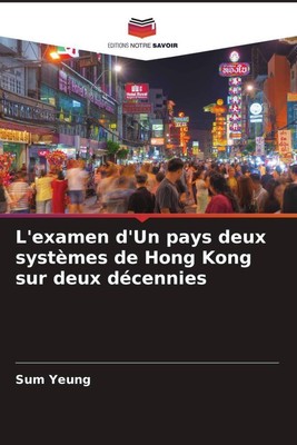 L'examen d'Un pays deux systèmes de Hong Kong sur deux décennies | Sum Yeung