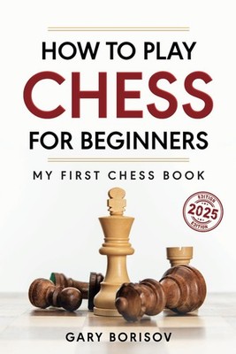 How to Play Chess for Beginners: My First Chess Book: Rules, Str