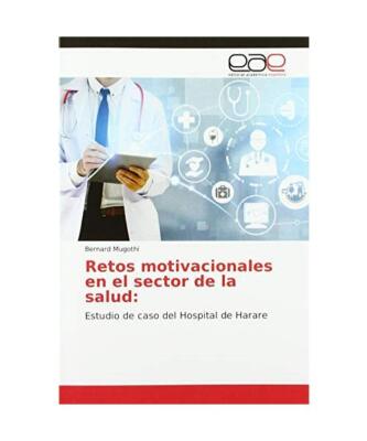 Retos motivacionales en el sector de la salud:: Estudio de caso del Hospital de 