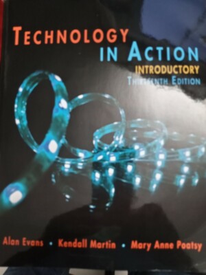 TECHNOLOGY IN ACTION INTRODUCTORY 13TH EDITION BY ALAN EVANS---0134474503