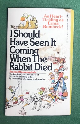 I Should Have Seen It Coming When The Rabbit Died by Teresa Bloomingdale Humor
