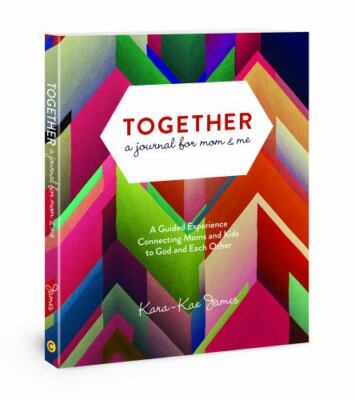 Together, a Journal for Mom and Me : A Guided Experience Connecting Moms and...