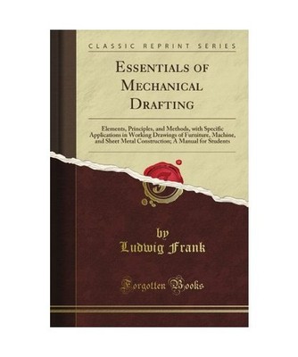 Essentials of Mechanical Drafting: Elements, Principles, and Methods, with Speci