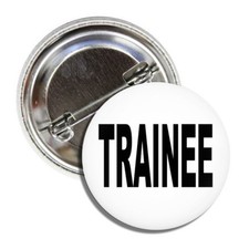 TRAINEE Button Badge Pin - Made in USA - SIZE 1.50 Round