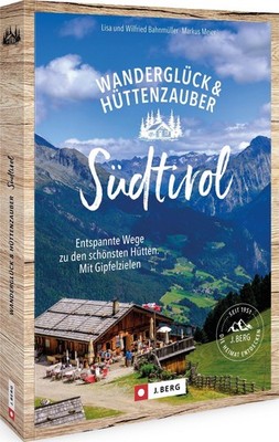 Wilfried Und Lisa Bahnmüller Wanderglück & Hüttenzauber Südtirol