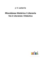 J. V. Lastarria | MisceláNea HistóRica I Literaria | Taschenbuch | Spanisch