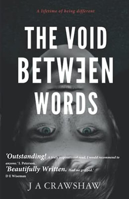 The Void Between Words: A lifetime of being different By J A Cra