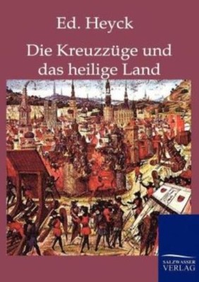 Die Kreuzz?Ge Und Das Heilige Land