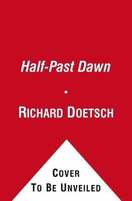 Half-Past Dawn: A Thriller by Richard Doetsch