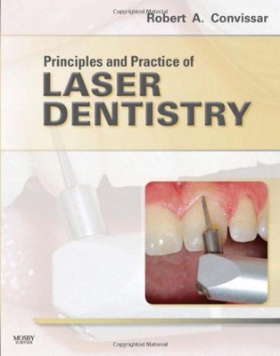 Principles and Practice of Laser Dentistry Convissar, Robert A: