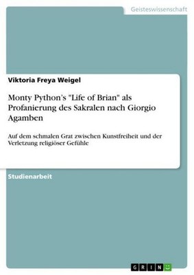 Monty Python's ''Life of Brian'' als Profanierung des Sakralen nach Giorgio Agam