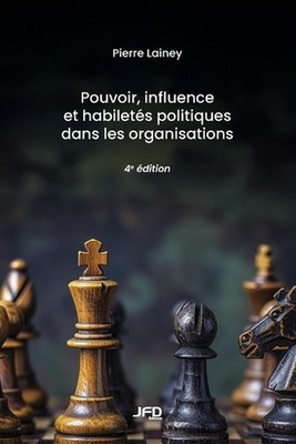 Pouvoir, influence et habilets politiques dans les organisations - 4e dition by