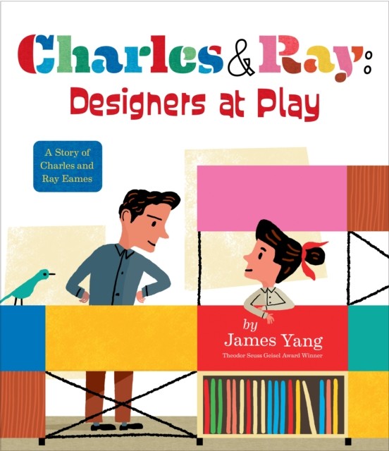 Charles & Ray: Designers at Play by James Yang (Hardback Book)